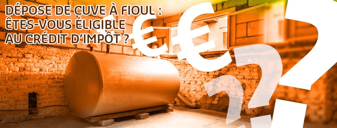 Dépose de cuve à fioul : êtes-vous éligible au crédit d’impôt ?